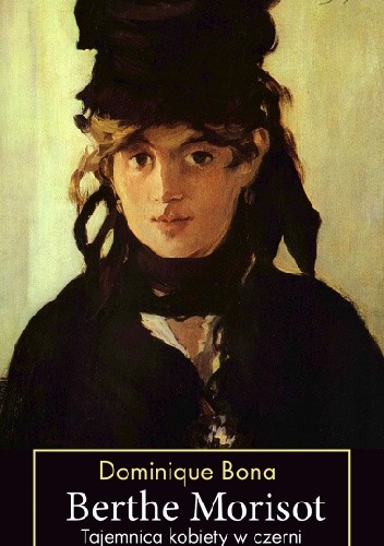 Berthe Morisot. Tajemnica kobiety w czerni