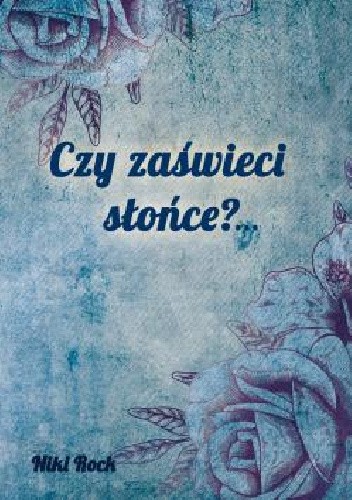 Czy zaświeci słońce?...