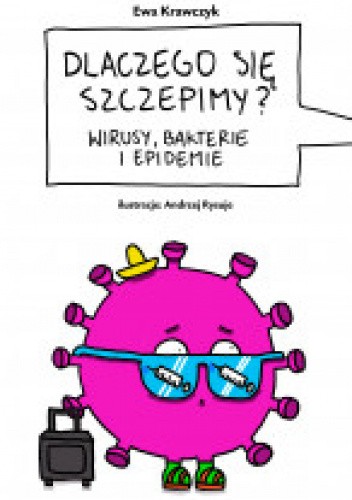 Dlaczego się szczepimy. Wirusy, bakterie i epidemie