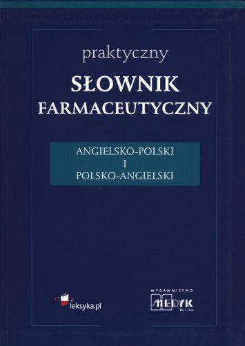 Praktyczny słownik farmaceutyczny angielsko-polski i polsko-angielski