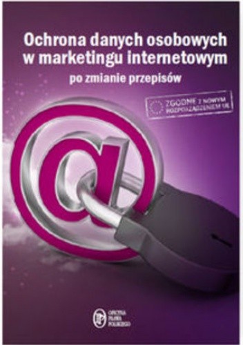 Ochrona danych osobowych w marketingu internetowym po zmianie przepisów