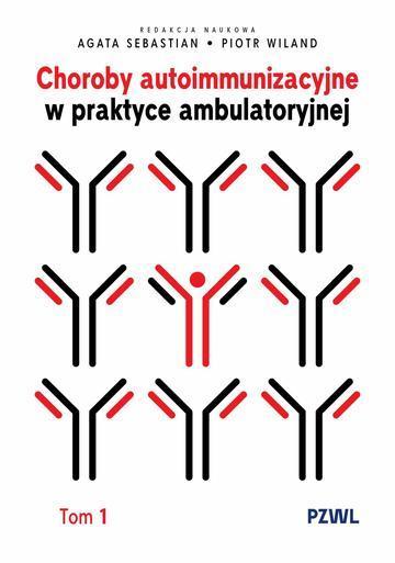 Choroby autoimmunizacyjne w praktyce ambulatoryjnej. Tom 1