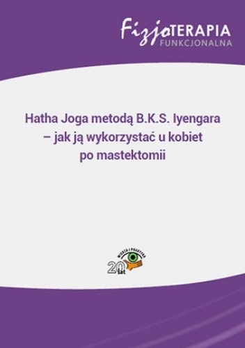 Hatha Joga metodą B.K.S. Iyengara - jak ją wykorzystać u kobiet po mastektomii