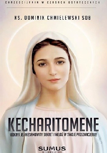 KECHARITOMENE. Odkryj Jej niesamowity sekret i wejdź w swoje przeznaczenie!