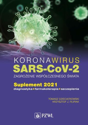 Koronawirus SARS-CoV-2 - zagrożenie dla współczesnego świata.. Suplement 2021. Diagnostyka, farmakoterapia, szczepienia