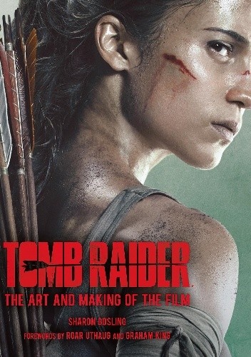 Tomb Raider: The Art and Making of the Film