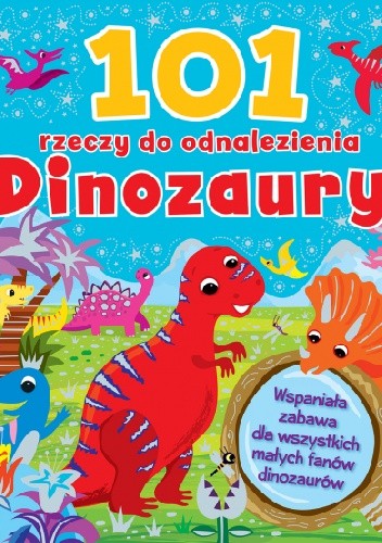 101 rzeczy do odnalezienia. Dinozaury
