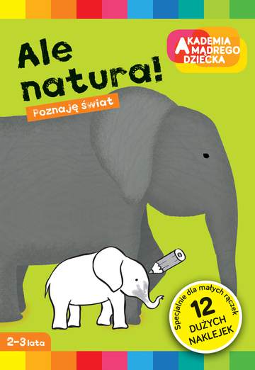 Ale natura. Akademia mądrego dziecka