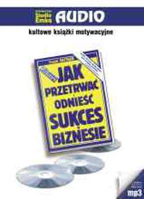CD MP3 Jak przetrwać i odnieść sukces w biznesie wyd. 2010