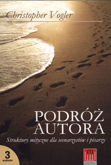Podróż autora. Struktury mityczne dla scenarzystów i pisarzy wyd. 9