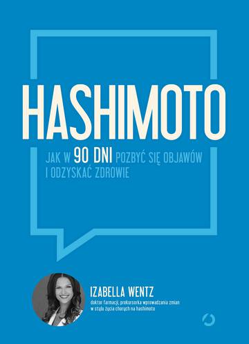 Hashimoto. Jak w 90 dni pozbyć się objawów i odzyskać zdrowie wyd. 2022