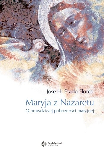 Maryja z Nazaretu. O prawdziwej pobożności maryjnej.