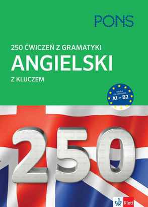 250 ćwiczeń z gramatyki angielskiego z kluczem na poziomie A1-B2 PONS