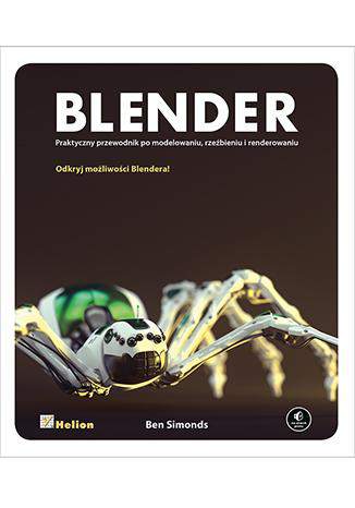 Blender praktyczny przewodnik po modelowaniu rzeźbieniu i renderowaniu