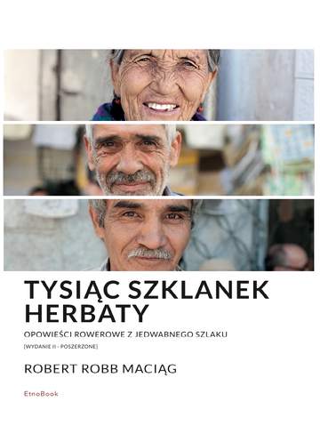 Tysiąc Szklanek Herbaty. Opowieści rowerowe z Jedwabnego Szlaku