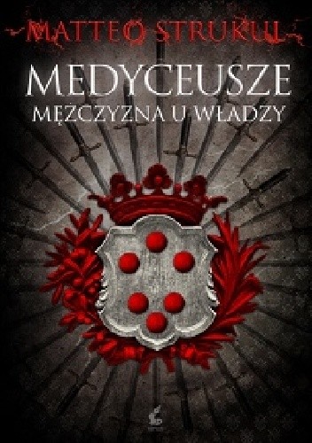 Medyceusze. Mężczyzna u władzy.