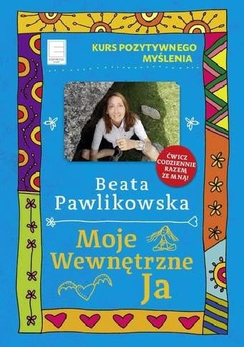Moje wewnętrzne Ja. Kurs pozytywnego myślenia
