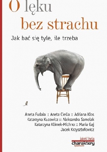 O lęku bez strachu. Jak bać się tyle, ile trzeba