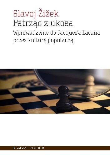 Patrząc z ukosa. Wprowadzenie do Jacques'a Lacana przez kulturę popularną