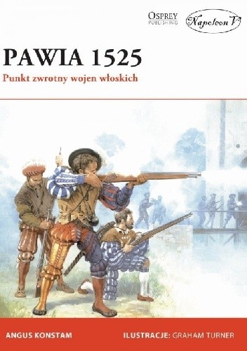 Pawia 1525. Punkt zwrotny wojen włoskich