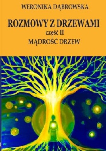 Rozmowy z drzewami cz. II Mądrość drzew