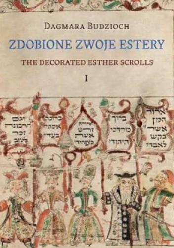 Zdobione zwoje Estery ze zbiorów Żydowskiego Instytutu Historycznego na tle tradycji dekorowania megilot Ester w XVII i XVIII wieku. Zarys problematyki