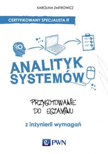 Analityk systemów. Przygotowanie do egzaminu z inżynierii wymagań
