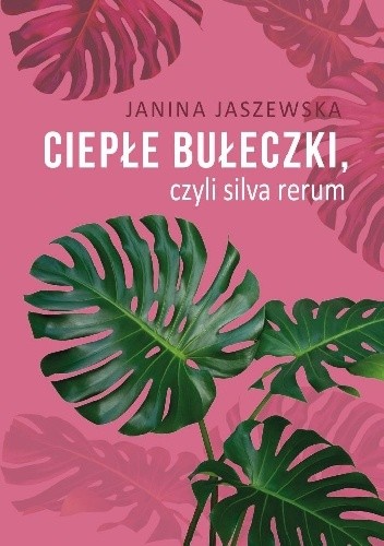Ciepłe bułeczki, czyli silva rerum