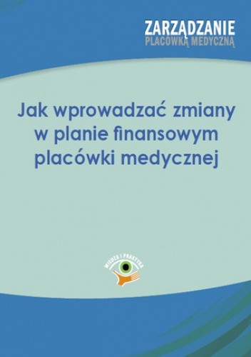 Jak wprowadzać zmiany w planie finansowym placówki medycznej