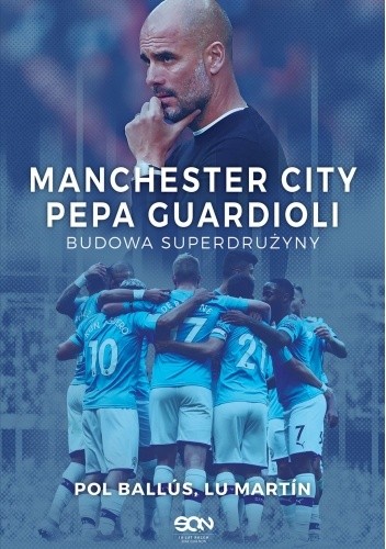 Manchester City Pepa Guardioli. Budowa superdrużyny