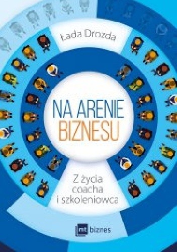 Na arenie biznesu. Z życia coacha i szkoleniowca.