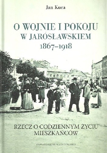O wojnie i pokoju w Jarosławskiem 1867-1918