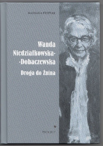 Wanda Niedziałkowska-Dobaczewska. Droga do Żnina.
