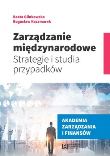 Zarządzanie międzynarodowe. Strategie i studia przypadków