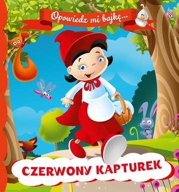 Czerwony kapturek opowiedz mi bajkę