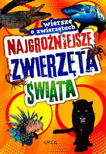 Najgroźniejsze zwierzęta wiersze o zwierzętach