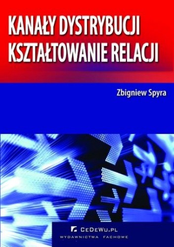 Kanały dystrybucji - kształtowanie relacji (wyd. II)
