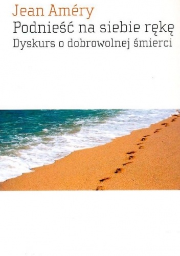 Podnieść na siebie rękę. Dyskurs o dobrowolnej śmierci