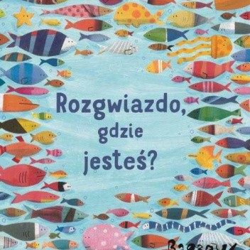 Rozgwiazdo, gdzie jesteś?