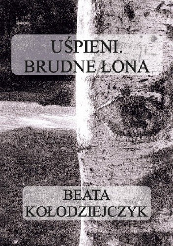 Uśpieni. Brudne łona