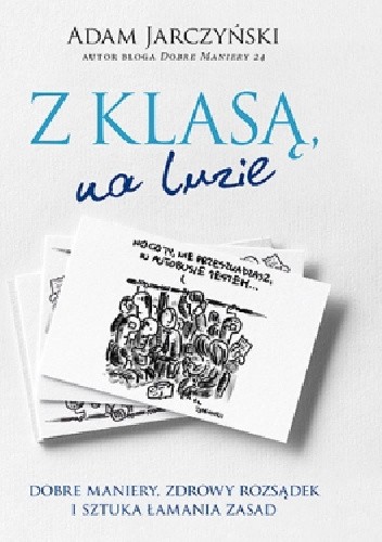 Z klasą, na luzie. Dobre maniery, zdrowy rozsądek i sztuka łamania zasad