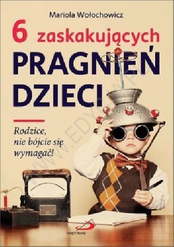 6 zaskakujących pragnień dzieci. Rodzice nie bójcie się wymagać!