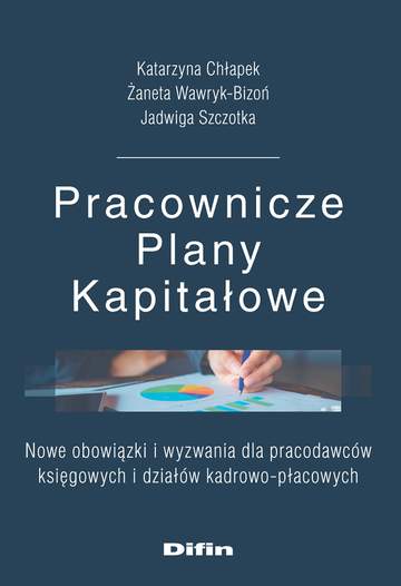Pracownicze Plany Kapitałowe. Nowe obowiązki i wyzwania dla pracodawców księgowych i działów kadrowo-płacowych