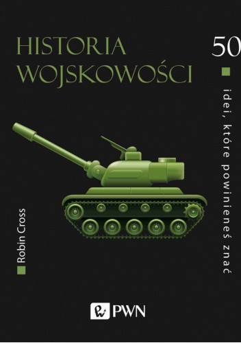 Historia wojskowości. 50 idei, które powinieneś znać