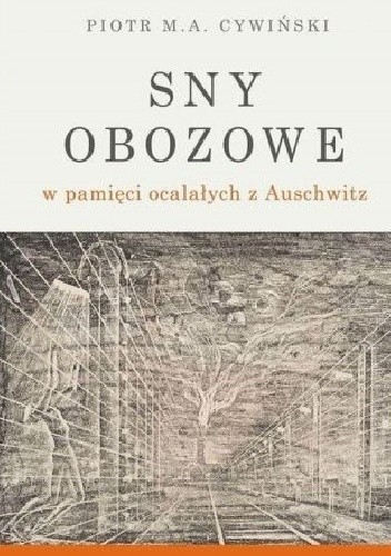 Sny obozowe w pamięci ocalałych z Auschwitz