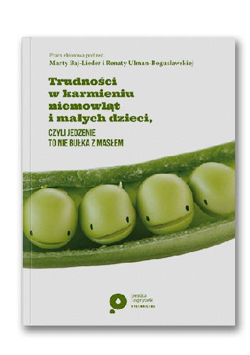 Trudności w karmieniu niemowląt i małych dzieci czyli jedzenie to nie bułka z masłem