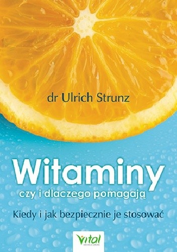 Witaminy ? czy i dlaczego pomagają. Kiedy i jak bezpiecznie je stosować