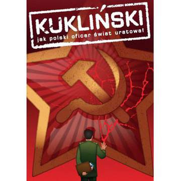 Kukliński jak polski oficer świat uratował