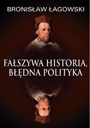 Fałszywa historia, błędna polityka