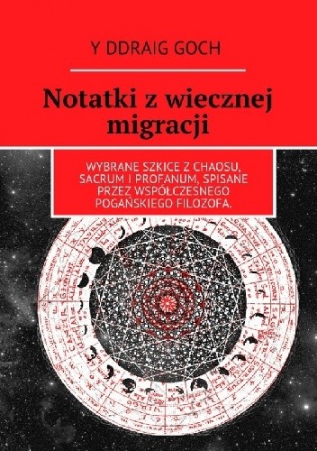Notatki z wiecznej migracji. Wybrane szkice z chaosu, sacrum i profanum, spisane przez współczesnego pogańskiego filozofa.